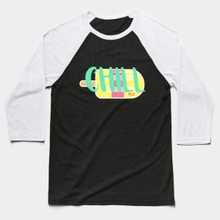 Chill (plz) Baseball T-Shirt